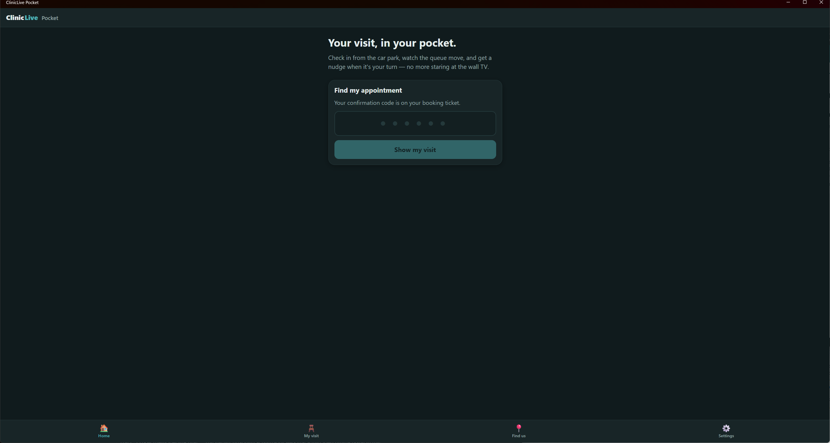 Part 2's Windows build: a very wide dark window with the 'Your visit, in your pocket' hero and the code card floating in a narrow column in the middle, and four tab icons — Home, My visit, Find us, Settings — spread hundreds of pixels apart along the bottom edge.