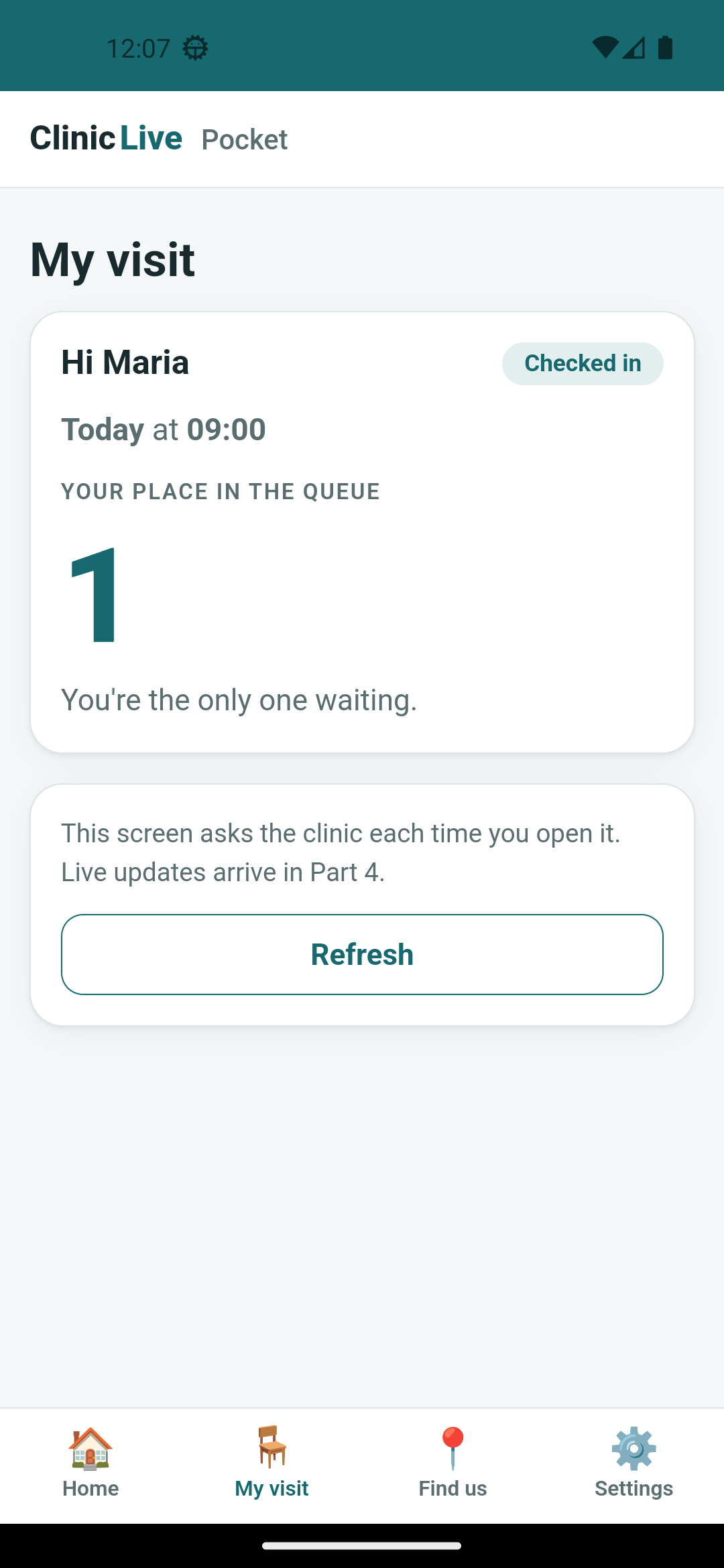 The same screen after tapping the button: the pill now reads Checked in, the label YOUR PLACE IN THE QUEUE sits above a very large petrol number 1, and the line 'You're the only one waiting.' — the Refresh card is still underneath.