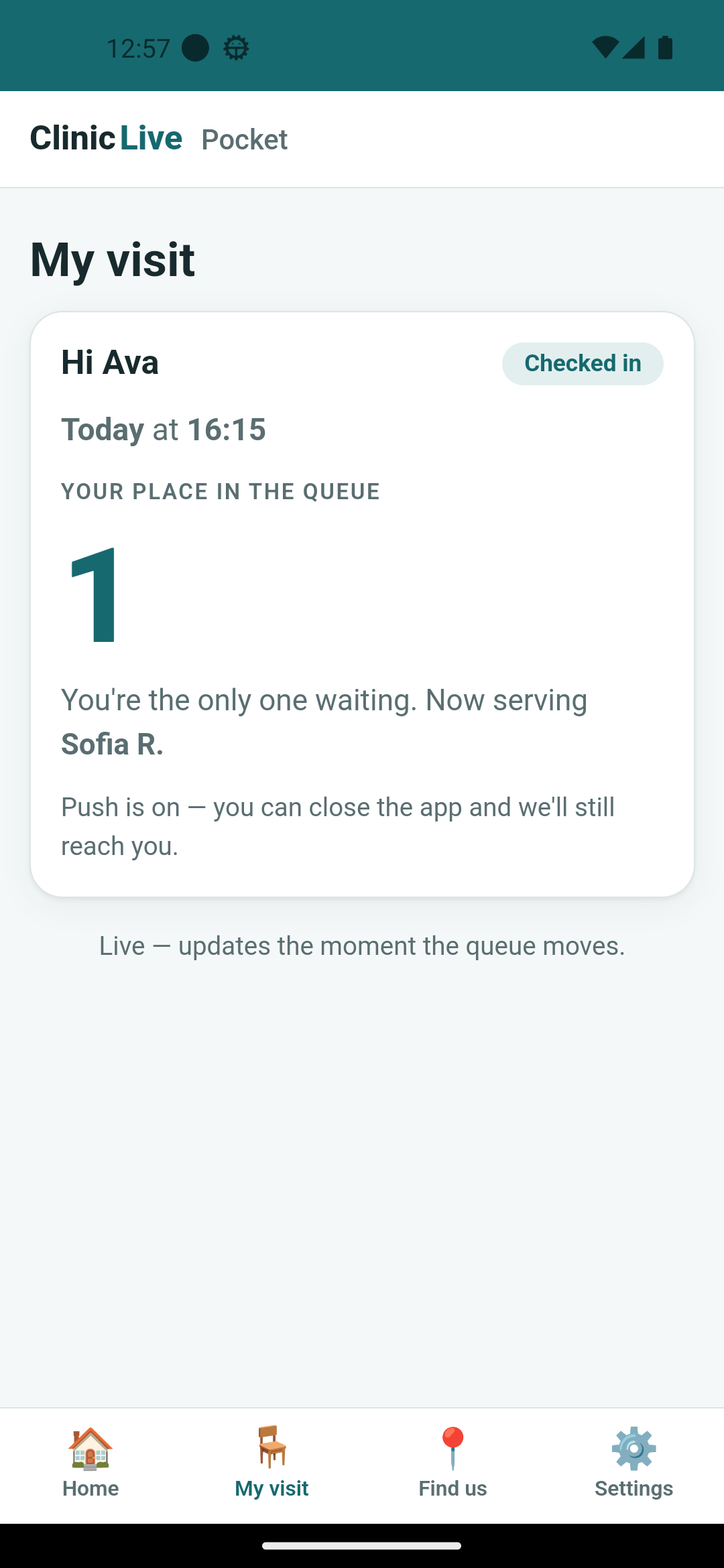 The My visit screen for Ava, Checked in, Today at 16:15: a very large petrol 1 under 'Your place in the queue', the line 'You're the only one waiting. Now serving Sofia R.', and beneath it a smaller line, 'Push is on — you can close the app and we'll still reach you.'