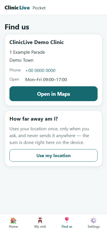 The same Find us page in a browser at phone width: an identical clinic card, Open in Maps button and 'How far away am I?' card with the same promise and 'Use my location' button, under a ClinicLive Pocket header and above the four-tab bar.