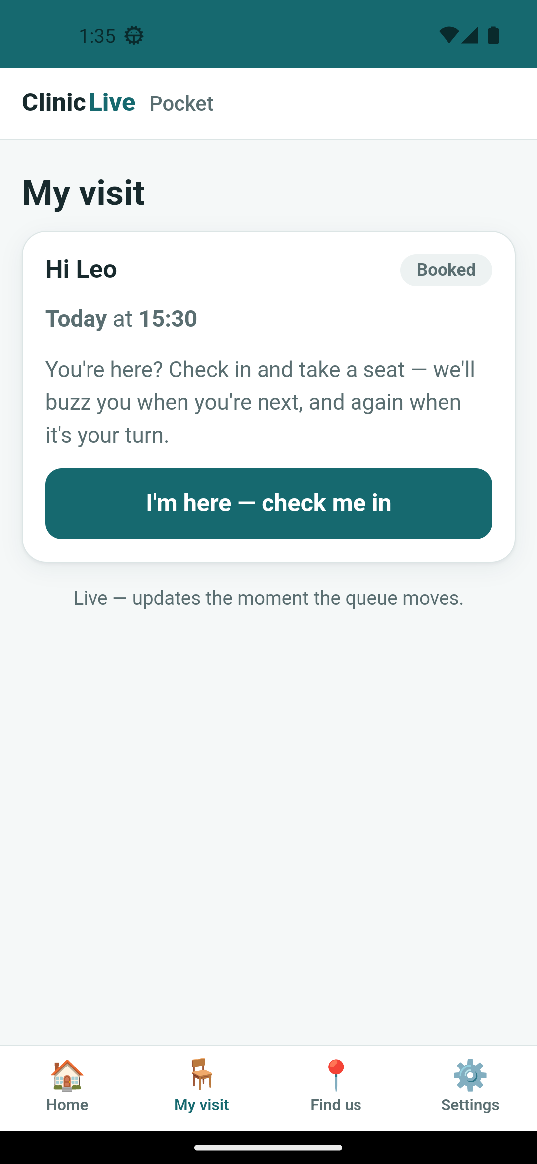 Airplane mode off a minute later: the same visit card for Leo with no strip and no notice, the check-in button solid petrol again, and 'Live — updates the moment the queue moves' beneath the card.