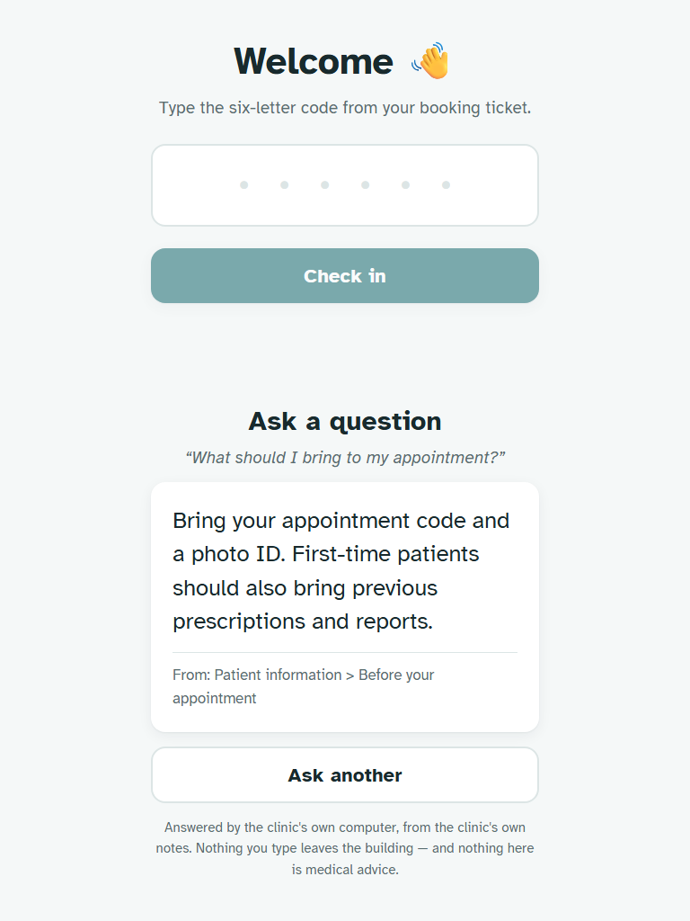 The kiosk at tablet size. Above, the check-in card with a six-letter code entry and a Check in button. Below, an 'Ask a question' panel showing the question 'What should I bring to my appointment?' and the answer in large type: Bring your appointment code and a photo ID. First-time patients should also bring previous prescriptions and reports. Then 'From: Patient information > Before your appointment', an Ask another button, and a footer saying the answer comes from the clinic's own computer and is not medical advice.
